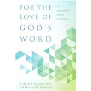 For the Love of God's Word 9780825443367