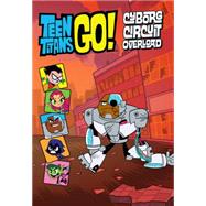 Teen Titans Go! (TM): Cyborg Circuit Overload 9780316333368