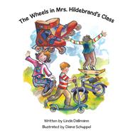The Wheels in Mrs. Hildebrand’s Class 9781490793368