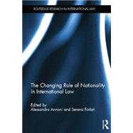 The Changing Role of Nationality in International Law 9781138843370