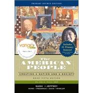 American People, Brief Edition, The: Creating a Nation and Society, Volume II, Primary Source Edition 9780321463371
