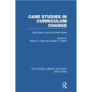 Case Studies in Curriculum Change: Great Britain and the United States 9780415753371