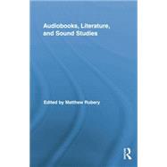 Audiobooks, Literature, and Sound Studies 9781138833371