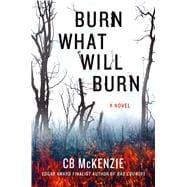 Burn What Will Burn A Novel 9781250083371