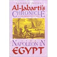 Napoleon in Egypt : Al-Jabartai's Chronicle of the French Occupation 1798 Expanded Edition for the 250th Anniversary of Al-Jabarti's Birth 9781558763371