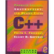Problem Solving, Abstraction, and Program Design Using C++