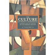 The Culture of People's Democracy: Hungarian Essays on Literature, Art, and Democratic Transition, 1945-1948 9781608463374