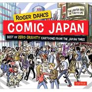 Roger Dahl's Comic Japan: Best of Zero Gravity Cartoons from the Japan Times; The Lighter Side of Tokyo Life 9784805313374