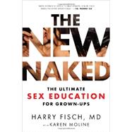 The New Naked: The Ultimate Sex Education for Grown-Ups 9781402293375