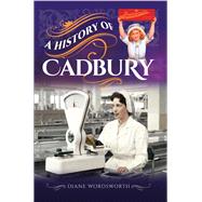 A History of Cadbury 9781526733375