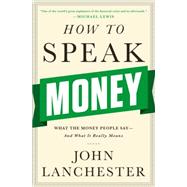 How to Speak Money: What the Money People Say--and What It Really Means 9780393243376