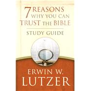 7 Reasons Why You Can Trust the Bible Study Guide 9780802413376