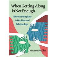 When Getting Along Is Not Enough 9780807763377