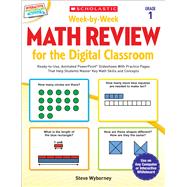 Week-by-Week Math Review for the Digital Classroom: Grade 1 Ready-to-Use, Animated PowerPoint® Slideshows With Practice Pages That Help Students Master Key Math Skills and Concepts 9780545773379