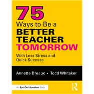 75 Easy Ways to Become a Better Teacher 9781138363380