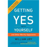 Getting to Yes With Yourself: And Other Worthy Opponents 9780062363381