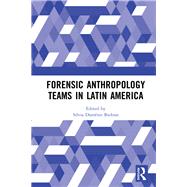 Forensic Anthropology Teams in Latin America 9780367143381