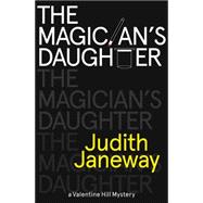 The Magician's Daughter: A Valentine Hill Mystery 9781464203381