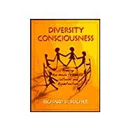 Diversity Consciousness : Opening Our Minds to People, Cultures, and Opportunities 9780130803382