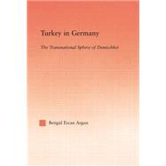 Turkey in Germany: The Transitional Sphere of Deutschkei 9781138883383