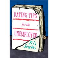 Dating Tips for the Unemployed 9780544703384