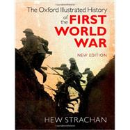 The Oxford Illustrated History of the First World War New Edition 9780199663385