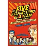 The Five Dysfunctions of a Team, Manga Edition An Illustrated Leadership Fable 9780470823385