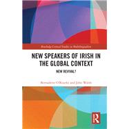 New Speakers of Irish: Ideologies, Practices, and Identities 9781138243385