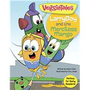 LarryBoy and the Merciless Mango 9781433643385