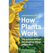 How Plants Work: The Science Behind the Amazing Things Plants Do 9781604693386