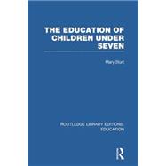 The Education of Children Under Seven 9780415753388
