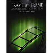 Frame by Frame: Introduction to Film 9781465223388