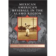 Mexican American Baseball in the Alamo Region 9781467133388