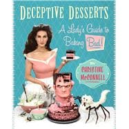 Deceptive Desserts A Lady's Guide to Baking Bad! 9781941393390