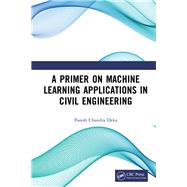 A Primer on Machine Learning Applications in Civil Engineering 9781138323391