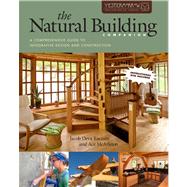 The Natural Building Companion: A Comprehensive Guide to Integrative Design and Construction 9781603583398
