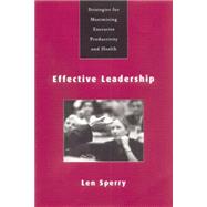 Effective Leadership: Strategies for Maximizing Executive Productivity and Health 9780415763400