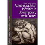 Autobiographical Identities in Contemporary Arab Culture 9780748643400