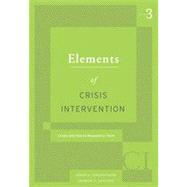 Elements of Crisis Intervention: Crises and How to Respond to Them, 3rd Edition 9781133333401