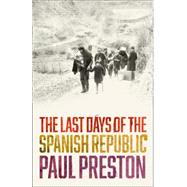 The Last Days of the Spanish Republic 9780008163402