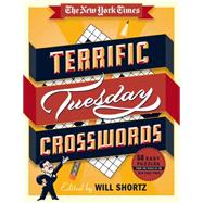 The New York Times Terrific Tuesday Crosswords 50 Easy Puzzles from the Pages of The New York Times 9781250063403