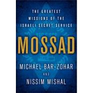 Mossad : The Greatest Missions of the Israeli Secret Service 9780062123404