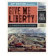 Give Me Liberty!: An American History (AP® Third Edition 2014 Update) 9780393263404