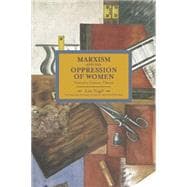 Marxism and the Oppression of Women: Toward a Unitary Theory 9781608463404