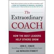 The Extraordinary Coach: How the Best Leaders Help Others Grow 9780071703406