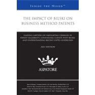 The Impact of Bilski on Business Method Patents 2011: Leading Lawyers on Navigating Changes in Patent Eligibility, Counseling Clients Post-bilski, and Understanding Recent Uspto Guidelines 9780314273406