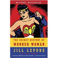 The Secret History of Wonder Woman 9780804173407