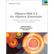 VMware NSX for vSphere Essentials A practical guide to implementing Network Virtualization 9780134513409