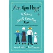 More than Happy The Wisdom of Amish Parenting 9781476753409