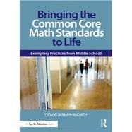 Bringing the Common Core Math Standards to Life: Exemplary Practices from Middle Schools 9780415733410